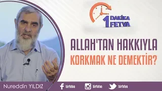 Allah'tan hakkıyla korkmak ne demektir?