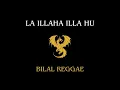 La illaha illa Huwa - Bilal Reggae