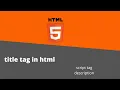 HTML - what is title tag in html script tag in html Web Development Tutorial
