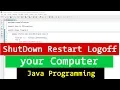 Java Example Program to Shutdown Restart and Log off your Windows Computer
