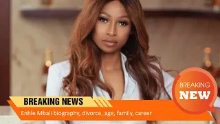 enhle mbali biography divorce age family career