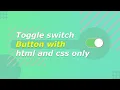 How to create toggle button Create toggle switch button Toggle button with CSS only
