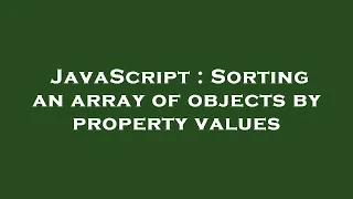 JavaScript Sorting an array of objects by property values