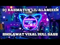 DJ RAHMATUN LIL'ALAMEEN VERSI SLOW SEMI ORIGINAL || MAHER ZAIN FULL BASS SHOLAWAT VIRAL TIKTOK