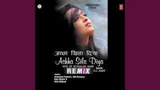 achha sila diya remix
