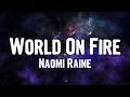 Naomi Raine - World On Fire (Lyrics)