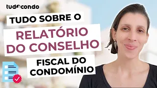 Relatório do conselho fiscal do condomínio: Saiba tudo sobre ele