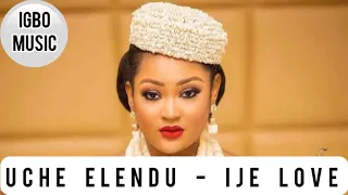 uche elendu ije love official music video audio 