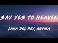 Lana Del Rey, Anyma - Say Yes To Heaven (Anyma Remix)   [ Lyrics ]