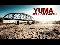 YUMA The Hottest Driest Sunniest City In The United States - Is It Hell On Earth