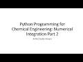Python for Chemical Engineering Dummies Part 9 Numerical lntegration 2