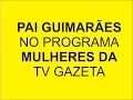 Download Lagu UMBANDA EM DESTAQUE NO PROGRAMA MULHERES - TV GAZETA