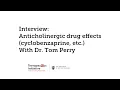 Dr Tom Perry Anticholinergic drug effects Cyclobenzaprine etc