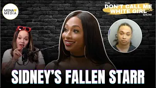 Don t Call Me White Girl Breaks Down The Sidney Starr Arrest