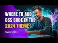 Wordpress Where To Add CSS Code In The 2024 Theme