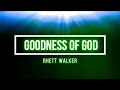 🔴 GOODNESS OF GOD (with Lyrics) Rhett Walker