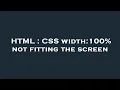 HTML CSS width 100 not fitting the screen