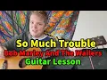 Download Lagu So Much Trouble | Bob Marley | Guitar Lesson