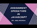 Assignment Operators in JavaScript in Hindi By Anu Monga