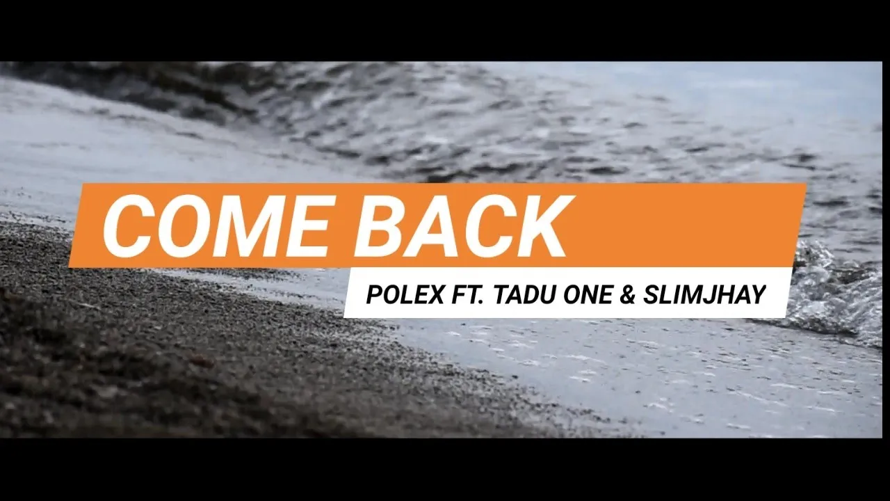 Come Back(Official Music Video) - Polex Ft. Tadu One & Slimjhay