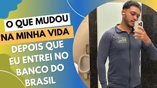 O QUE MUDOU NA MINHA VIDA DEPOIS DO BANCO DO BRASIL ???