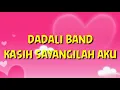 Download Lagu Dadali Band - Kasih Sayangilah Aku (kasih aku mohon sayangilah aku(lcover lyrics lagu patah hati)