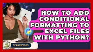 How To Add Conditional Formatting To Excel Files With Python - Python Code School