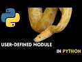Python User Defined Module and Functions and its Use