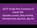 ORACLE SQL DATE single row functions in oracle sql sysdate current date months between lastday etc