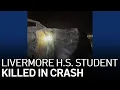Livermore High School Student Killed in Car Crash