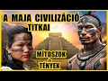 A MAJA KULTÚRA TÖRTÉNETE - TÉNYEK és MÍTOSZOK - ELVESZETT CIVILIZÁCIÓK 4.rész