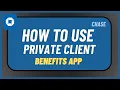 How to Use Chase Private Client Benefits App