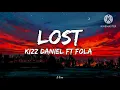Kizz Daniel ft Fola-Lost (lyrics)
