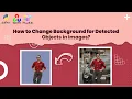 Change background using python How to change background for detected objects in Image