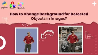 Change background using python How to change background for detected objects in Image