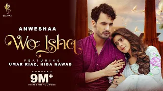 wo ishq official video umar riaz hiba nawab anwesshaa abhishek thakur new hindi song 2023