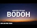 Download Lagu Anggis Devaki - Bodoh (Lyric Video)