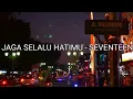 LIRIK LAGU || JAGA SELALU HATIMU - SEVENTEN COVER (REGITA ECHA)