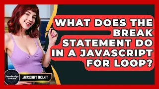 What Does The Break Statement Do In A JavaScript For Loop - JavaScript Toolkit