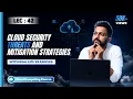 Lec-41 Cloud Security Threats and Mitigation Strategies