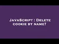 JavaScript Delete cookie by name