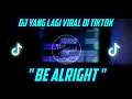 Lagu Dj be alright || remix tiktok viral terbaru 2021 dj be all right