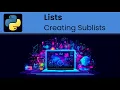 Python - Lists Creating Sublists