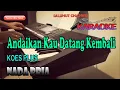 Download Lagu ANDAIKAN KAU DATANG KEMBALI [KARAOKE] NADA PRIA G=DO