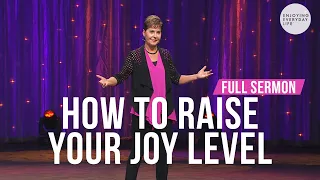 How To Raise Your Joy Level-FULL SERMON Joyce Meyer