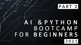 AI PYTHON BOOTCAMP FOR BEGINNERS 2021 - DAY 2