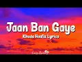 Download Lagu Jaan Ban Gaye (Lyrics) | Khuda Haafiz | Mithoon, Vishal Mishra, Asees Kaur