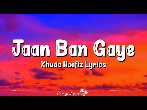 Download MP3 Jaan Ban Gaye (Lyrics) | Khuda Haafiz | Mithoon, Vishal Mishra, Asees Kaur