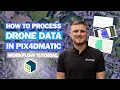 How to Process Drone Data in Pix4Dmatic - Full Workflow Tutorial