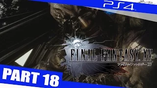 Final Fantasy 15 Gameplay Walkthrough Part 18 1080p HD PS4 Final Fantasy XV Walkthrough Gameplay 